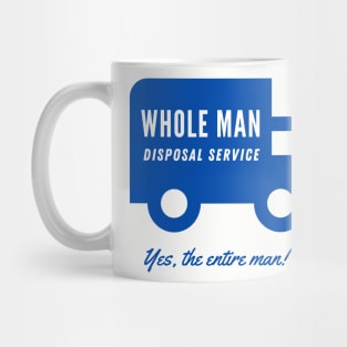 WHOLE MAN DISPOSAL SERVICE Mug